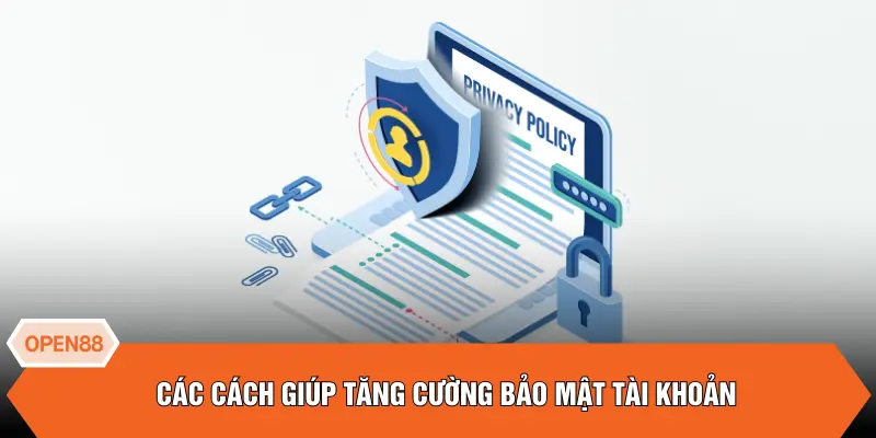 Các cách giúp tăng cường bảo mật tài khoản