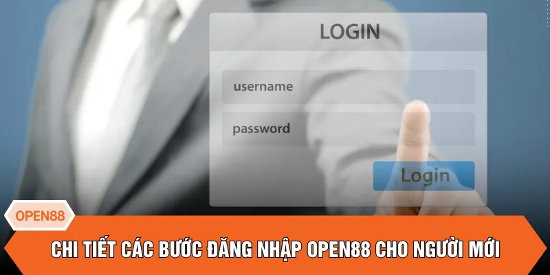 Chi tiết các bước đăng nhập OPEN88 cho người mới