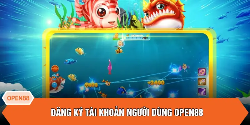 Đăng ký tài khoản người dùng OPEN88
