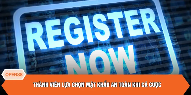 Thành viên lựa chọn mật khẩu an toàn khi cá cược