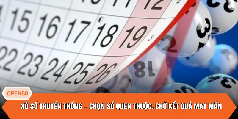 Xổ số truyền thống – Chọn số quen thuộc, chờ kết quả may mắn